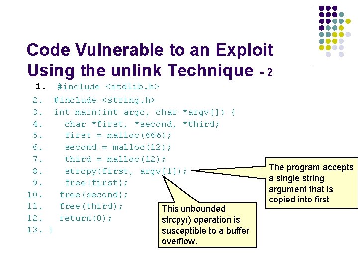 Code Vulnerable to an Exploit Using the unlink Technique - 2 1. #include <stdlib.