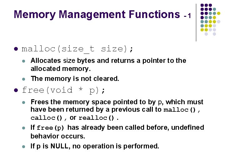 Memory Management Functions - 1 l malloc(size_t size); l l l Allocates size bytes