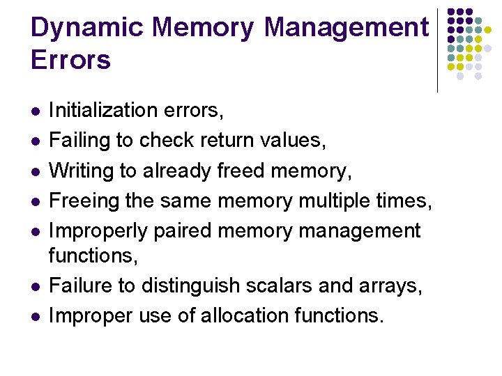 Dynamic Memory Management Errors l l l l Initialization errors, Failing to check return