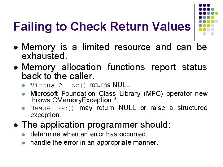 Failing to Check Return Values l l Memory is a limited resource and can