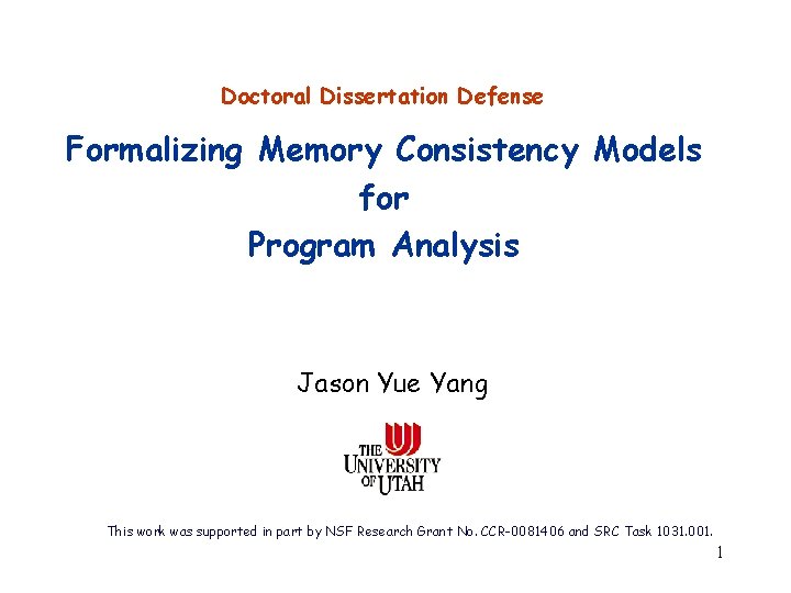 Doctoral Dissertation Defense Formalizing Memory Consistency Models for Program Analysis Jason Yue Yang This