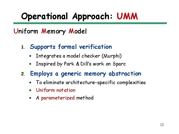 Operational Approach: UMM Uniform Memory Model 1. Supports formal verification · Integrates a model
