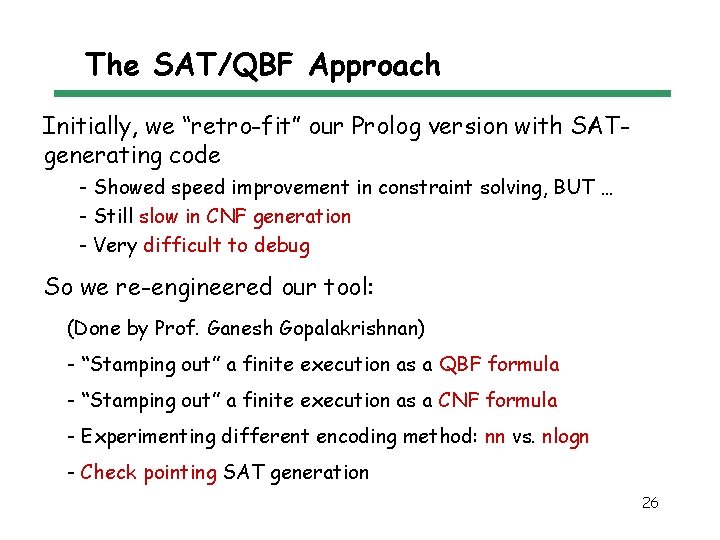 The SAT/QBF Approach Initially, we “retro-fit” our Prolog version with SATgenerating code - Showed