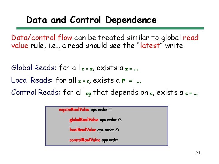 Data and Control Dependence Data/control flow can be treated similar to global read value
