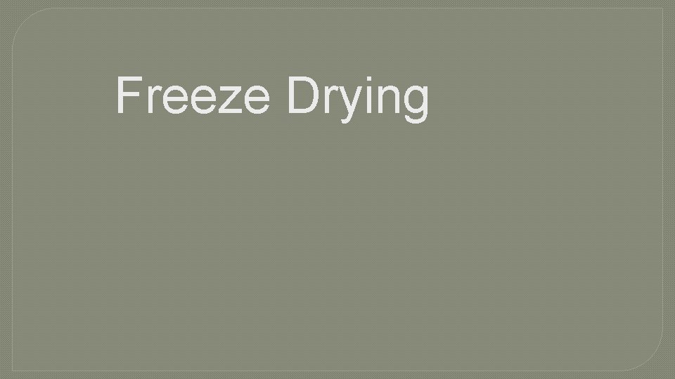 Freeze Drying 