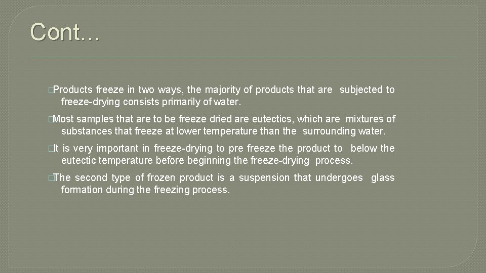 Cont… �Products freeze in two ways, the majority of products that are subjected to