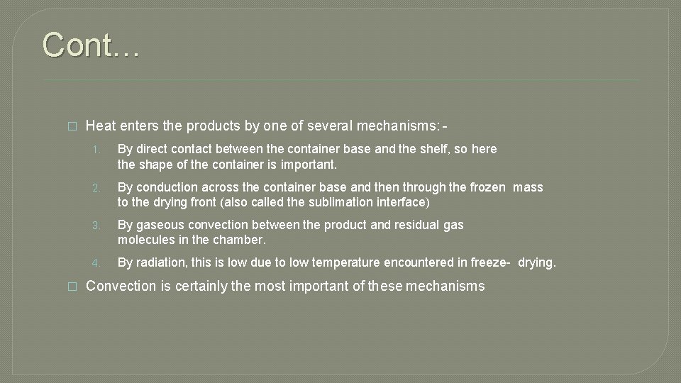 Cont… � � Heat enters the products by one of several mechanisms: 1. By