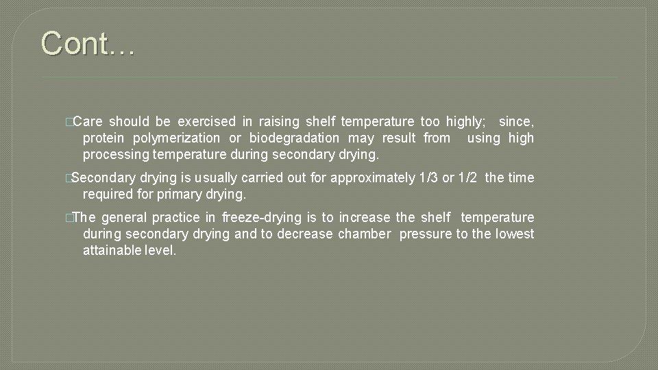 Cont… �Care should be exercised in raising shelf temperature too highly; since, protein polymerization