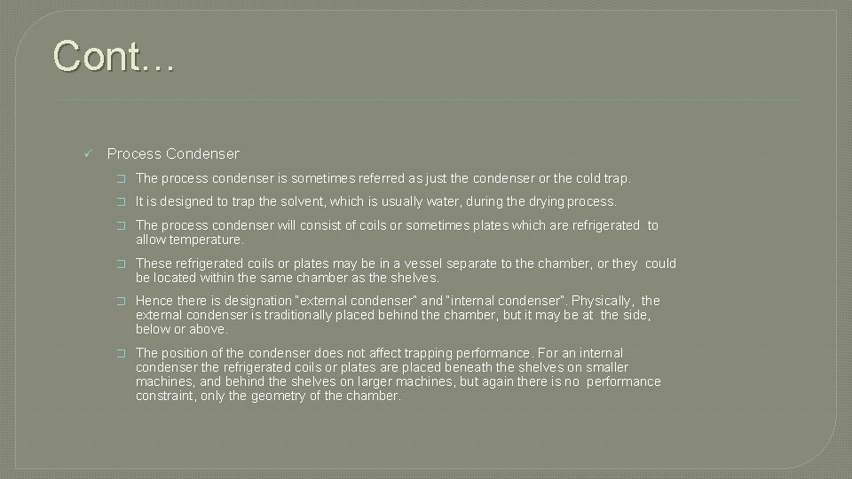 Cont… Process Condenser � The process condenser is sometimes referred as just the condenser