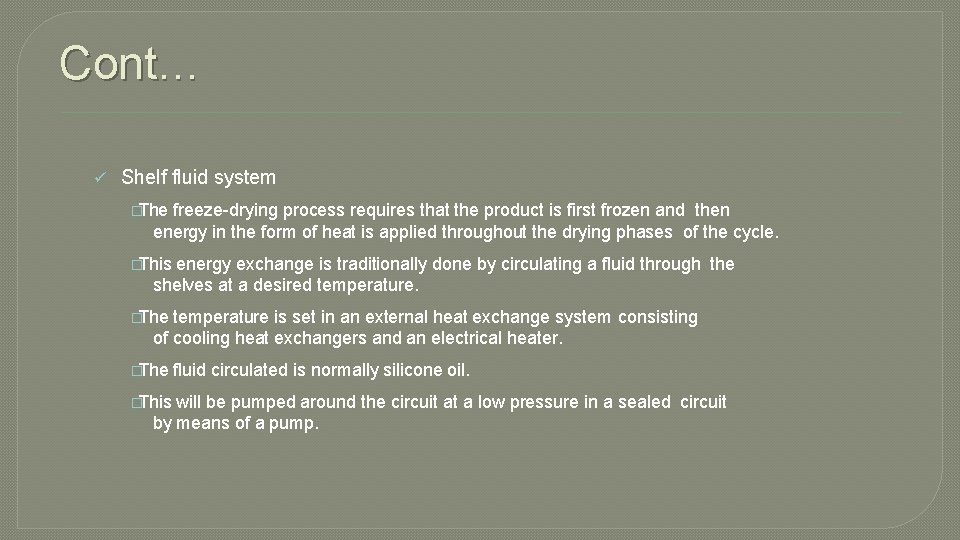 Cont… Shelf fluid system �The freeze-drying process requires that the product is first frozen