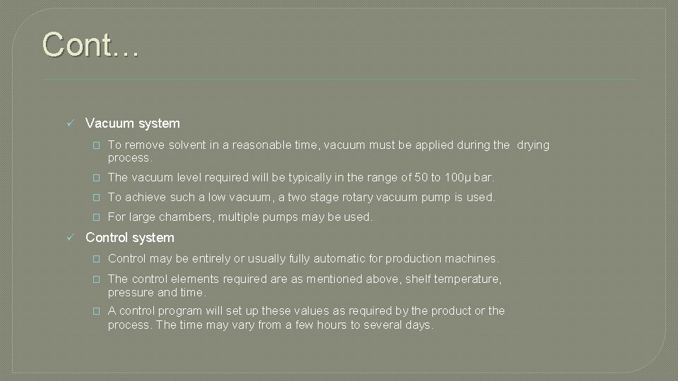 Cont… Vacuum system � To remove solvent in a reasonable time, vacuum must be