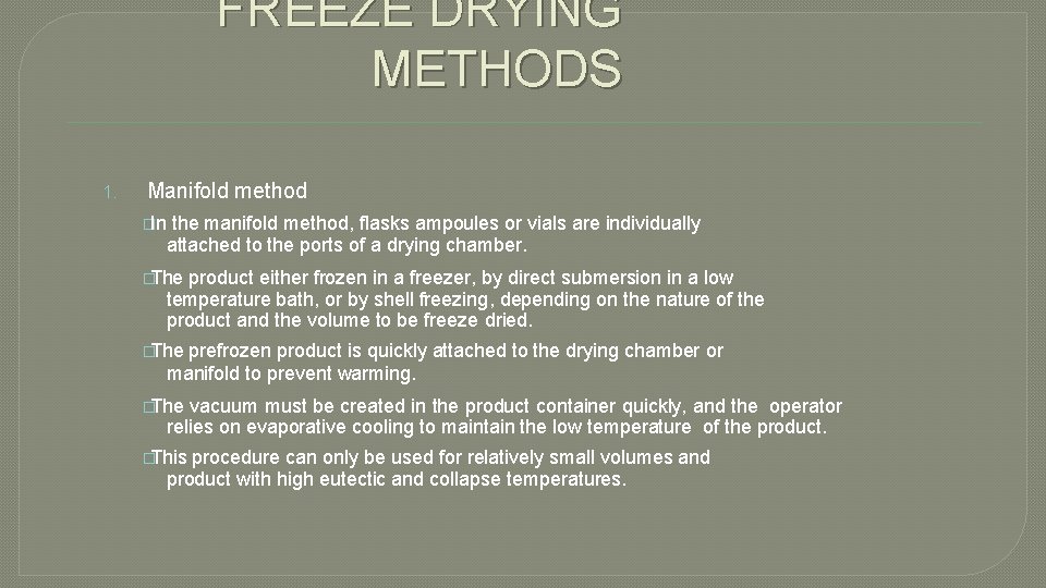 FREEZE DRYING METHODS 1. Manifold method �In the manifold method, flasks ampoules or vials
