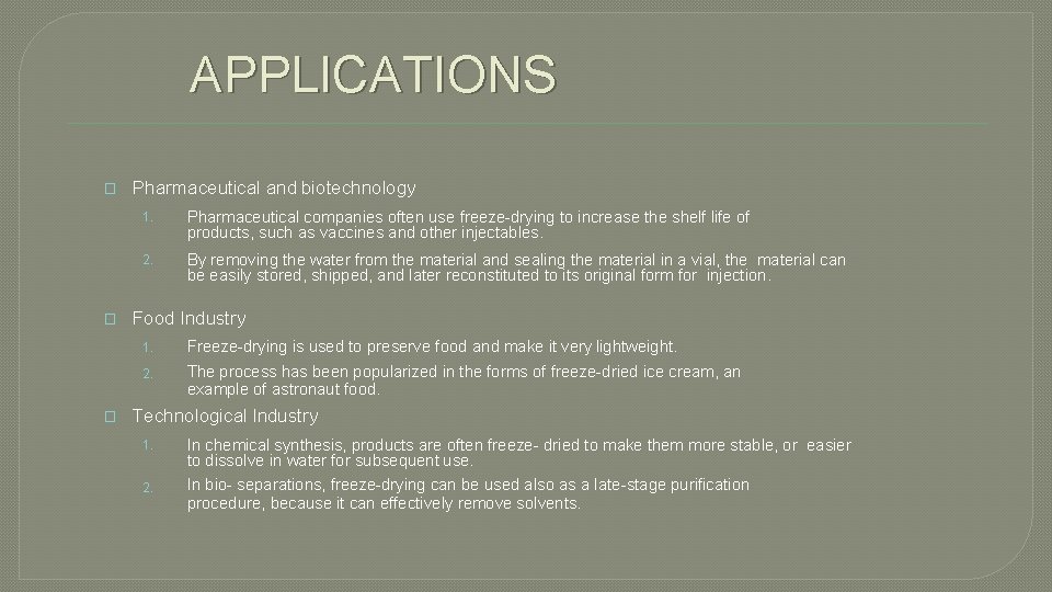 APPLICATIONS � � � Pharmaceutical and biotechnology 1. Pharmaceutical companies often use freeze-drying to
