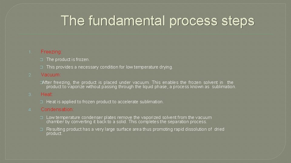 The fundamental process steps 1. 2. Freezing: � The product is frozen. � This