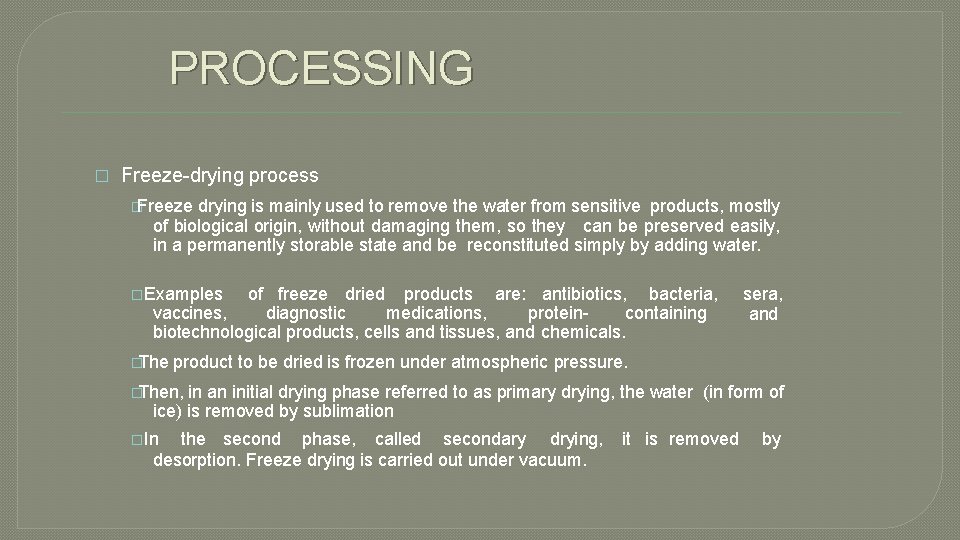 PROCESSING � Freeze-drying process �Freeze drying is mainly used to remove the water from
