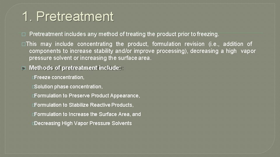 1. Pretreatment � Pretreatment includes any method of treating the product prior to freezing.