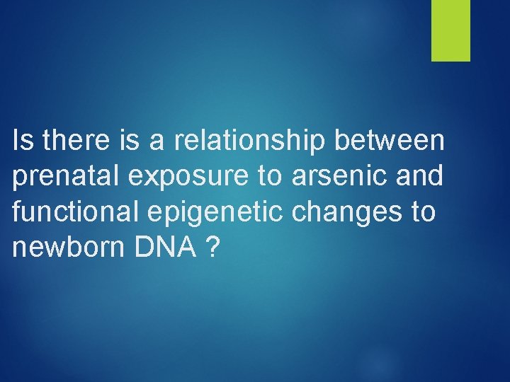 Is there is a relationship between prenatal exposure to arsenic and functional epigenetic changes