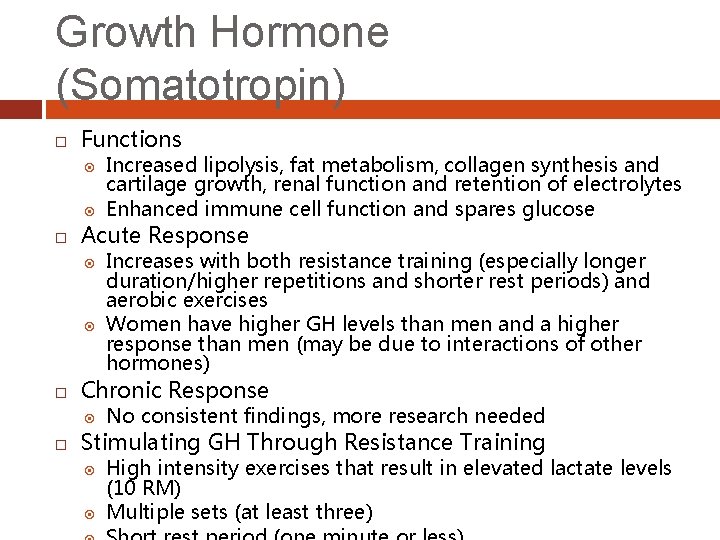 Growth Hormone (Somatotropin) Functions Acute Response Increases with both resistance training (especially longer duration/higher