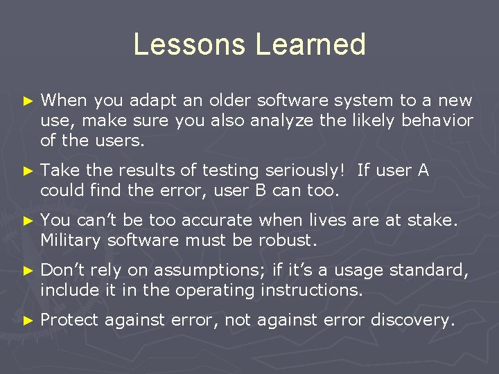 Lessons Learned ► When you adapt an older software system to a new use,