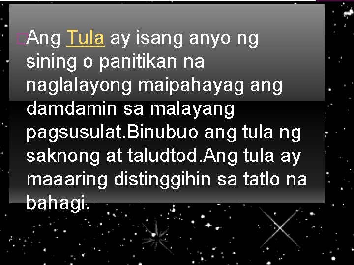 �Ang Tula ay isang anyo ng sining o panitikan na naglalayong maipahayag ang damdamin