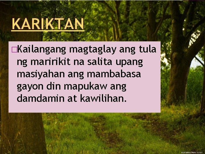 KARIKTAN �Kailangang magtaglay ang tula ng maririkit na salita upang masiyahan ang mambabasa gayon