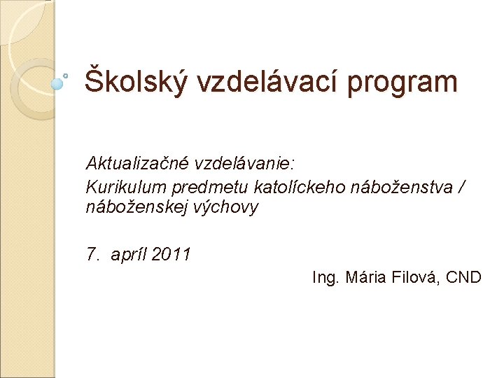 Školský vzdelávací program Aktualizačné vzdelávanie: Kurikulum predmetu katolíckeho náboženstva / náboženskej výchovy 7. apríl