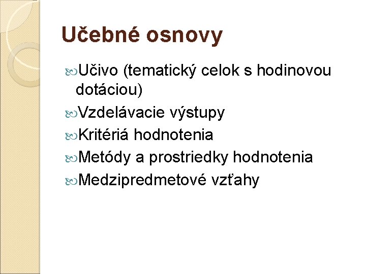 Učebné osnovy Učivo (tematický celok s hodinovou dotáciou) Vzdelávacie výstupy Kritériá hodnotenia Metódy a