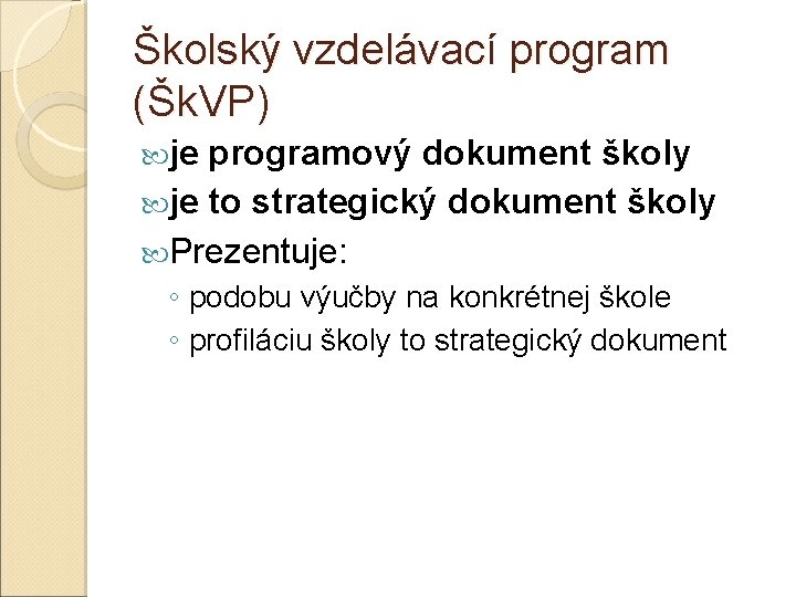 Školský vzdelávací program (Šk. VP) je programový dokument školy je to strategický dokument školy