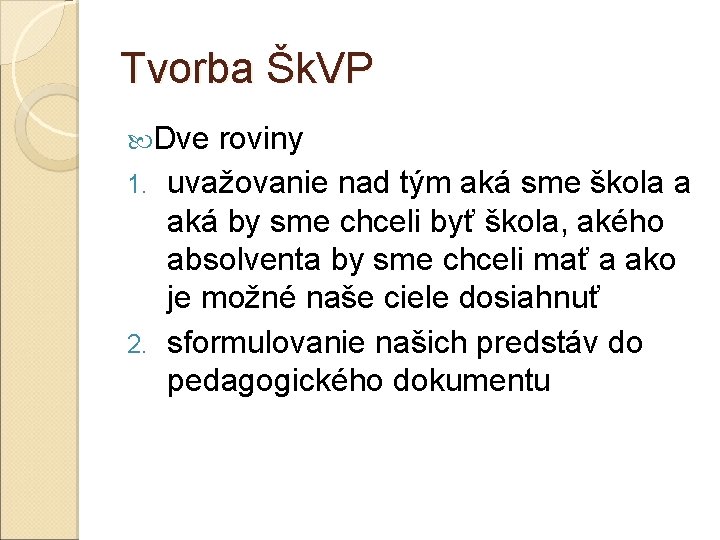 Tvorba Šk. VP Dve roviny uvažovanie nad tým aká sme škola a aká by