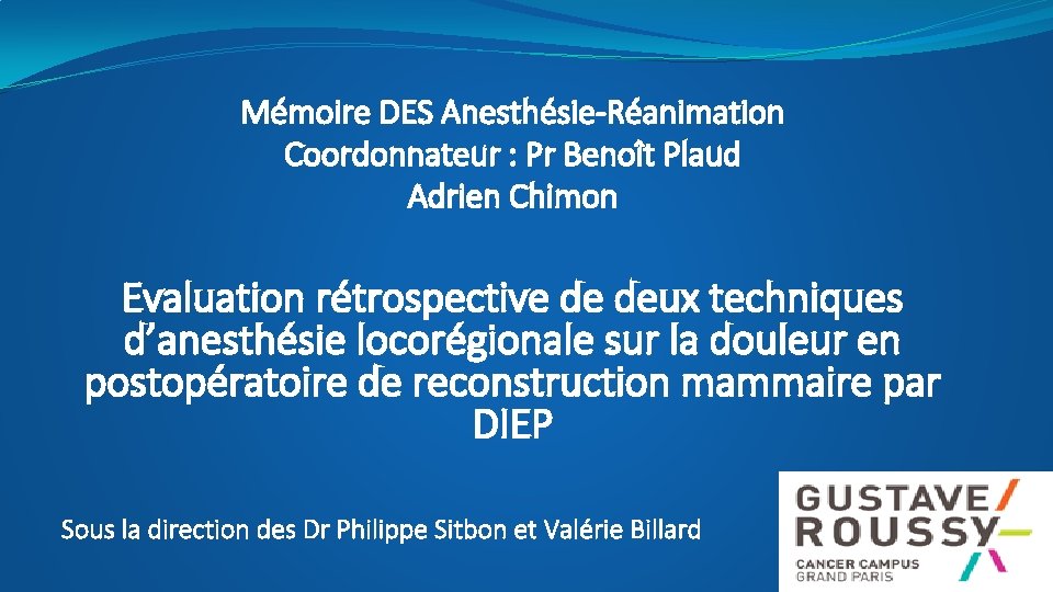 Mémoire DES Anesthésie-Réanimation Coordonnateur : Pr Benoît Plaud Adrien Chimon Evaluation rétrospective de deux