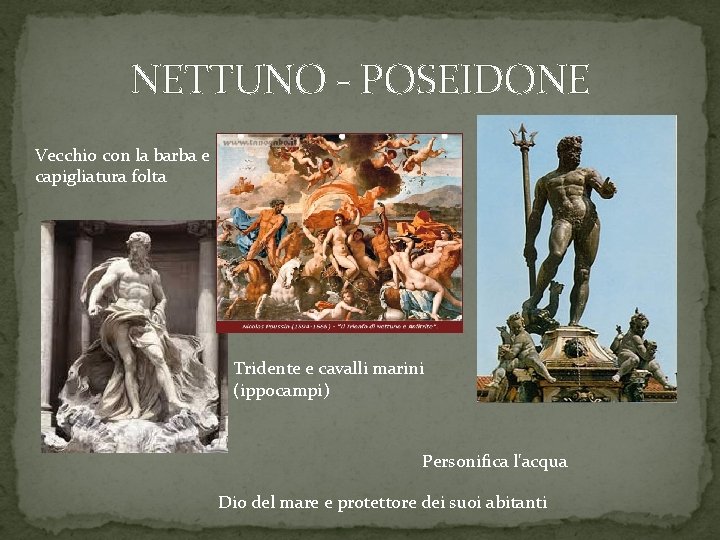 NETTUNO - POSEIDONE Vecchio con la barba e capigliatura folta Tridente e cavalli marini
