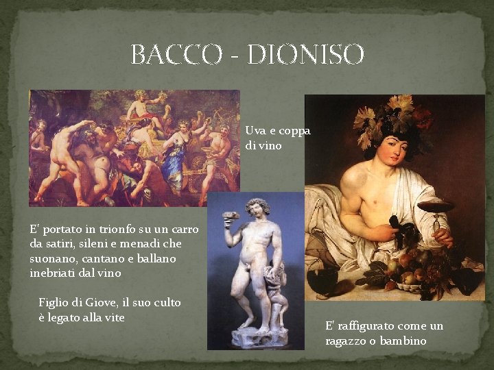 BACCO - DIONISO Uva e coppa di vino E' portato in trionfo su un