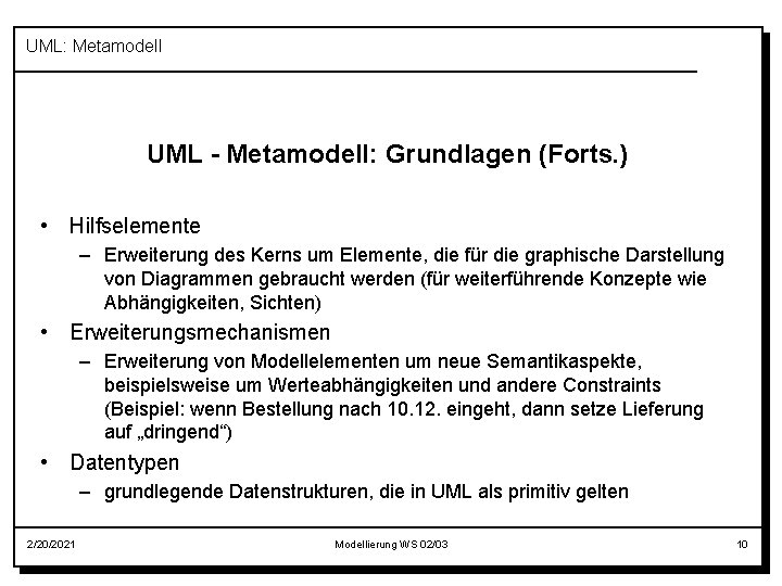 UML: Metamodell UML - Metamodell: Grundlagen (Forts. ) • Hilfselemente – Erweiterung des Kerns