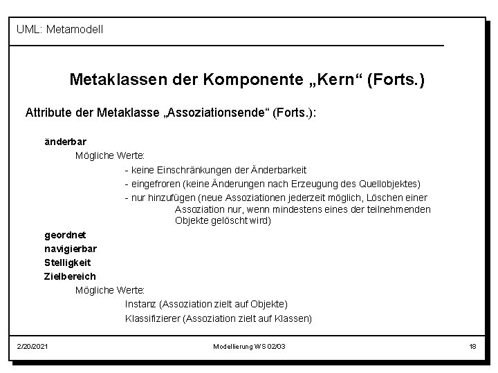 UML: Metamodell Metaklassen der Komponente „Kern“ (Forts. ) Attribute der Metaklasse „Assoziationsende“ (Forts. ):
