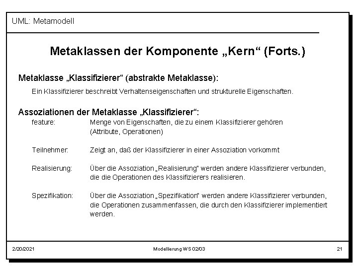 UML: Metamodell Metaklassen der Komponente „Kern“ (Forts. ) Metaklasse „Klassifizierer“ (abstrakte Metaklasse): Ein Klassifizierer
