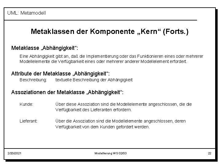 UML: Metamodell Metaklassen der Komponente „Kern“ (Forts. ) Metaklasse „Abhängigkeit“: Eine Abhängigkeit gibt an,