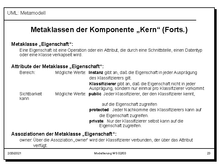 UML: Metamodell Metaklassen der Komponente „Kern“ (Forts. ) Metaklasse „Eigenschaft“: Eine Eigenschaft ist eine