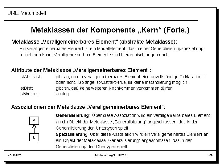 UML: Metamodell Metaklassen der Komponente „Kern“ (Forts. ) Metaklasse „Verallgemeinerbares Element“ (abstrakte Metaklasse): Ein