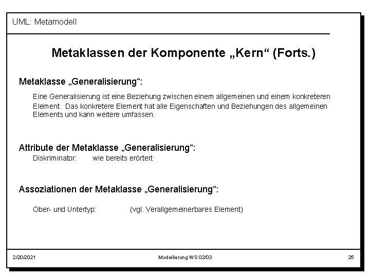 UML: Metamodell Metaklassen der Komponente „Kern“ (Forts. ) Metaklasse „Generalisierung“: Eine Generalisierung ist eine