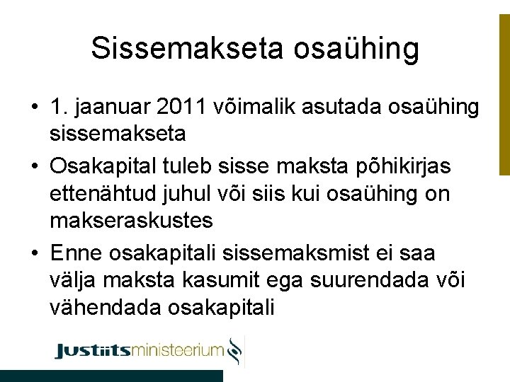 Sissemakseta osaühing • 1. jaanuar 2011 võimalik asutada osaühing sissemakseta • Osakapital tuleb sisse