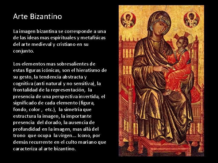 Arte Bizantino La imagen bizantina se corresponde a una de las ideas mas espirituales