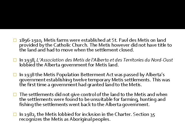 � 1896 -1910, Metis farms were established at St. Paul des Metis on land