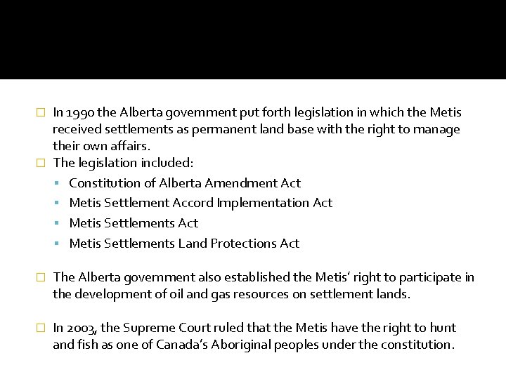 In 1990 the Alberta government put forth legislation in which the Metis received settlements