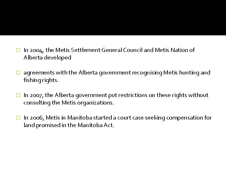 � In 2004, the Metis Settlement General Council and Metis Nation of Alberta developed