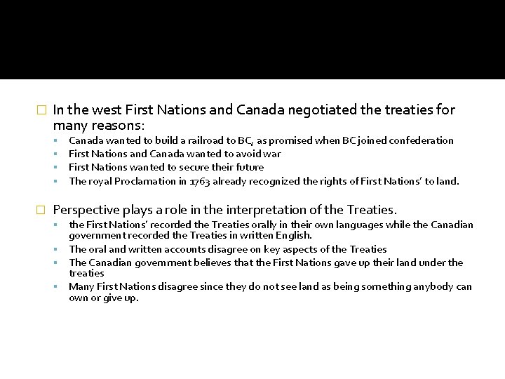 � In the west First Nations and Canada negotiated the treaties for many reasons: