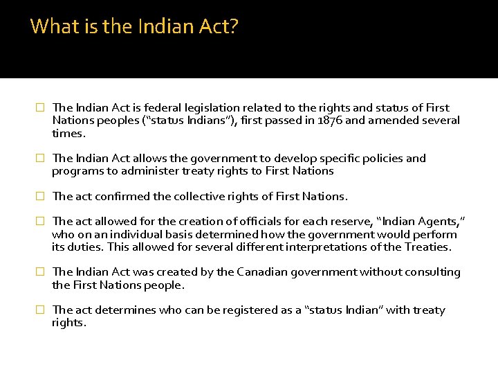 What is the Indian Act? � The Indian Act is federal legislation related to
