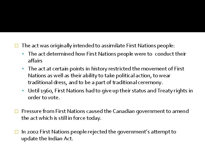 � The act was originally intended to assimilate First Nations people: The act determined