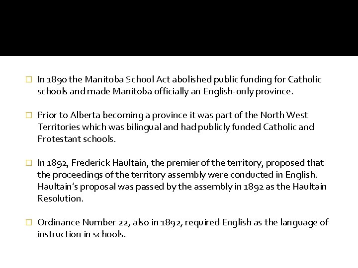 � In 1890 the Manitoba School Act abolished public funding for Catholic schools and