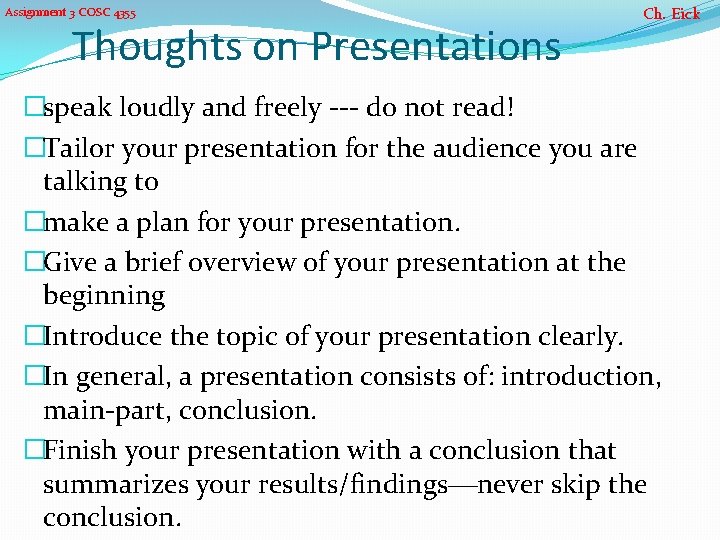 Assignment 3 COSC 4355 Thoughts on Presentations Ch. Eick �speak loudly and freely ---