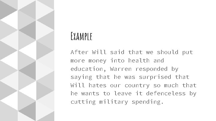 Example After Will said that we should put more money into health and education,